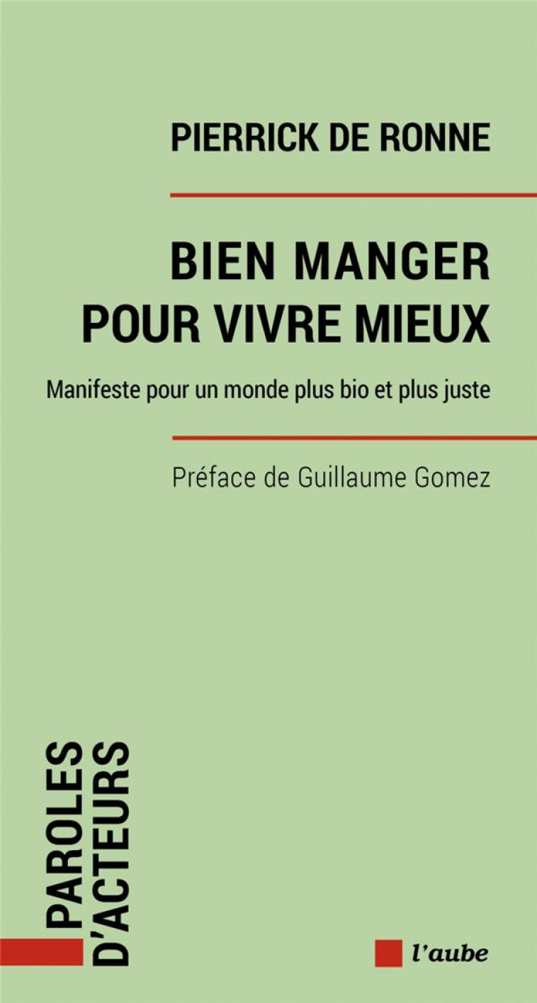 BIEN MANGER POUR VIVRE MIEUX - MANIFESTE POUR UN MONDE PLUS - DE RONNE PIERRICK - AUBE NOUVELLE