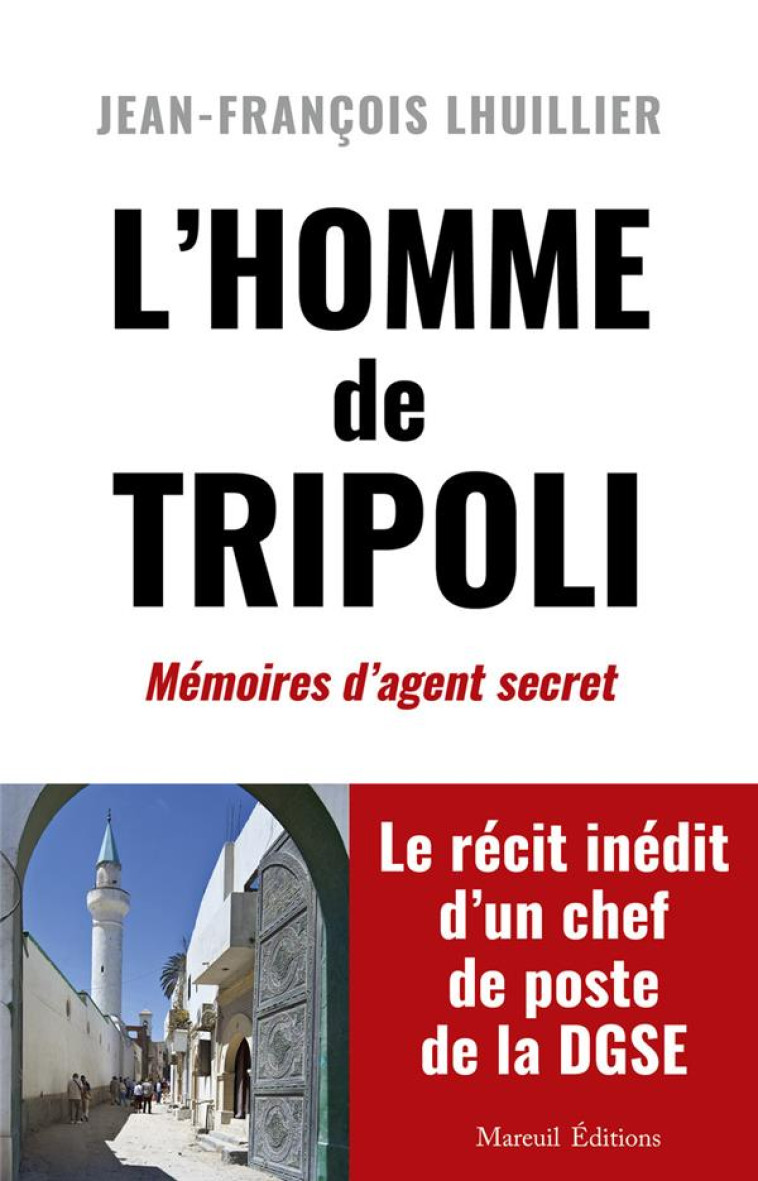 L'HOMME DE TRIPOLI - MEMOIRES D'AGENT SECRET - LHUILLIER J-F. - MAREUIL