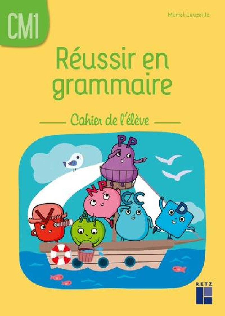 REUSSIR EN GRAMMAIRE CM1 - CAHIER DE L'ELEVE - LAUZEILLE MURIEL - RETZ