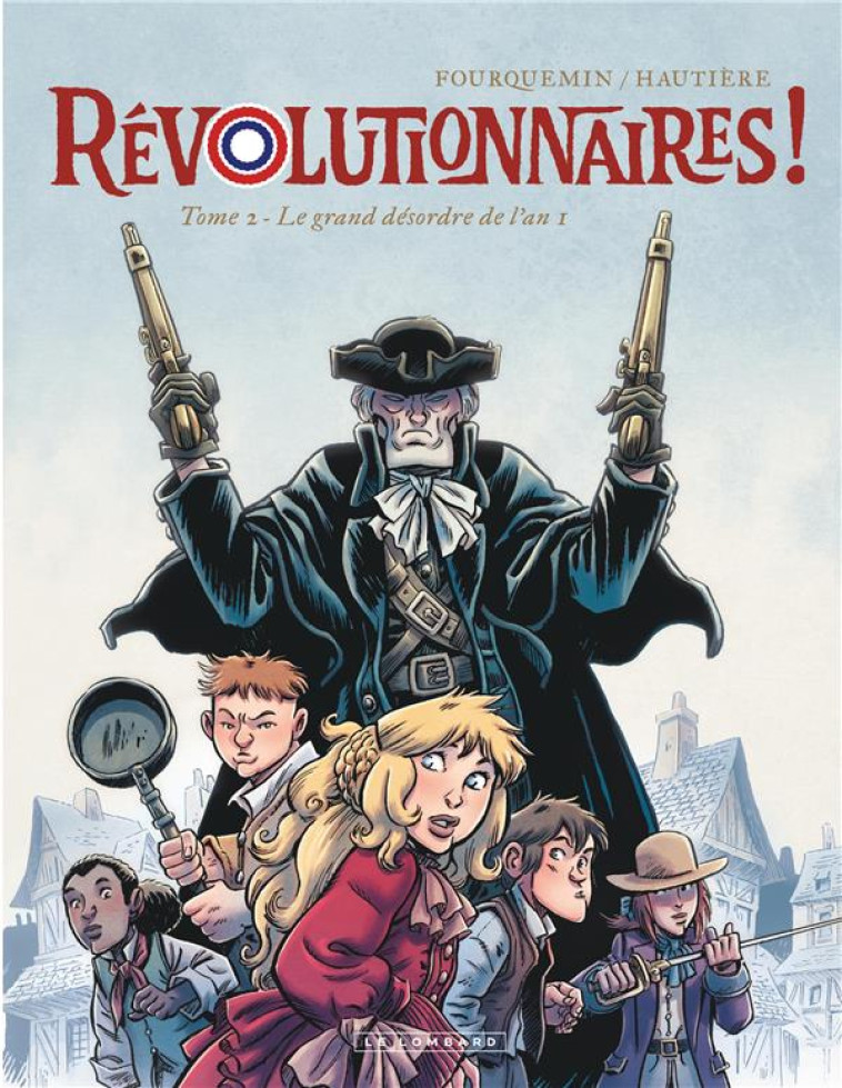 REVOLUTIONNAIRES !  - TOME 2 - LE GRAND DESORDRE DE L'AN 1 - HAUTIERE REGIS - LOMBARD