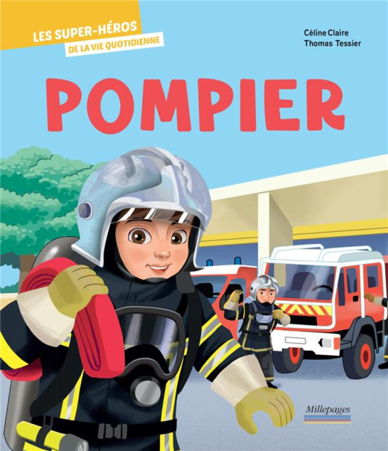 LES SUPER-HEROS DE LA VIE QUOTIDIENNE  POMPIER - CLAIRE/TESSIER - CIRCONFLEXE