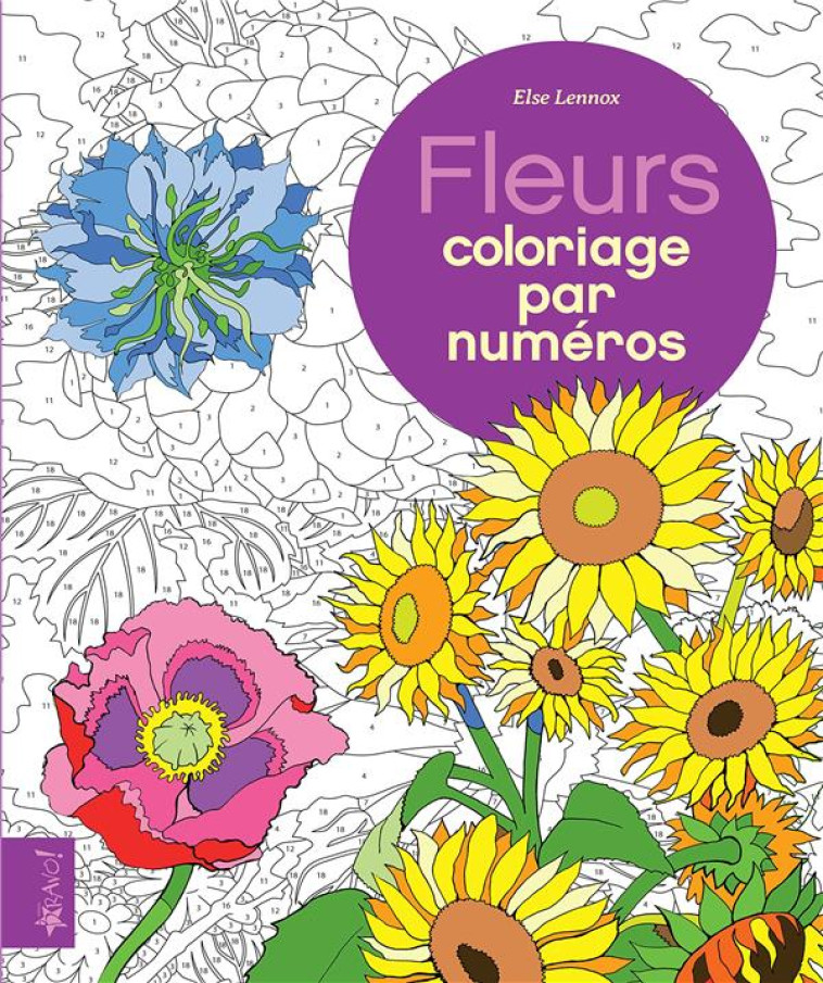 FLEURS - COLORIAGE PAR NUMEROS - LENNOX ELSE - ÉDITIONS BRAVO