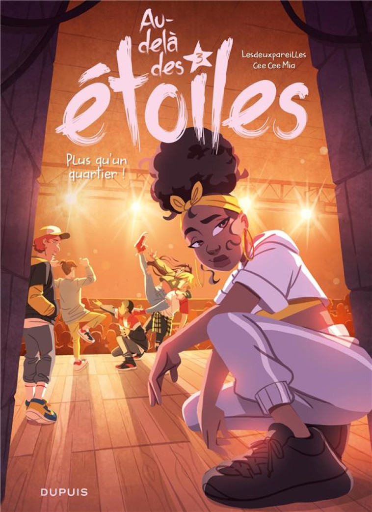 AU-DELA DES ETOILES - TOME 3 - PLUS QU'UN QUARTIER ! - CEE CEE MIA - DUPUIS