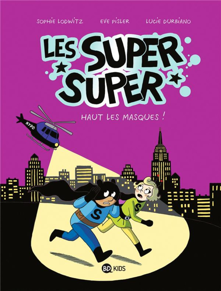 LES SUPER SUPER, TOME 02 - HAUT LES MASQUES ! - DURBIANO/LODWITZ - BAYARD JEUNESSE