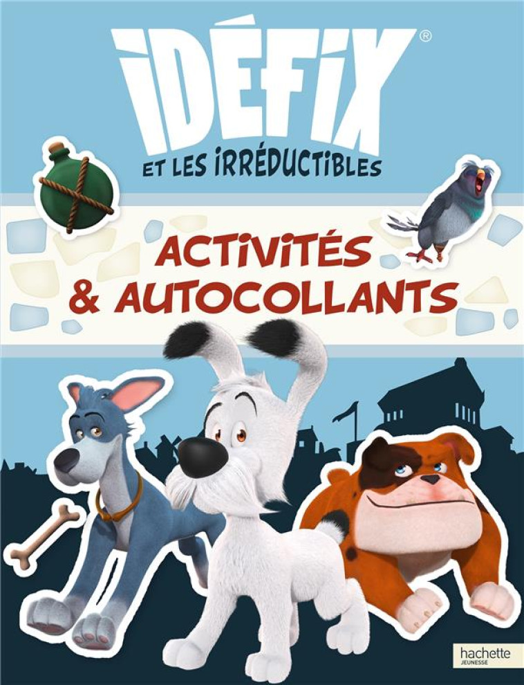 IDEFIX ET LES IRREDUCTIBLES - ACTIVITES ET AUTOCOLLANTS - XXX - HACHETTE