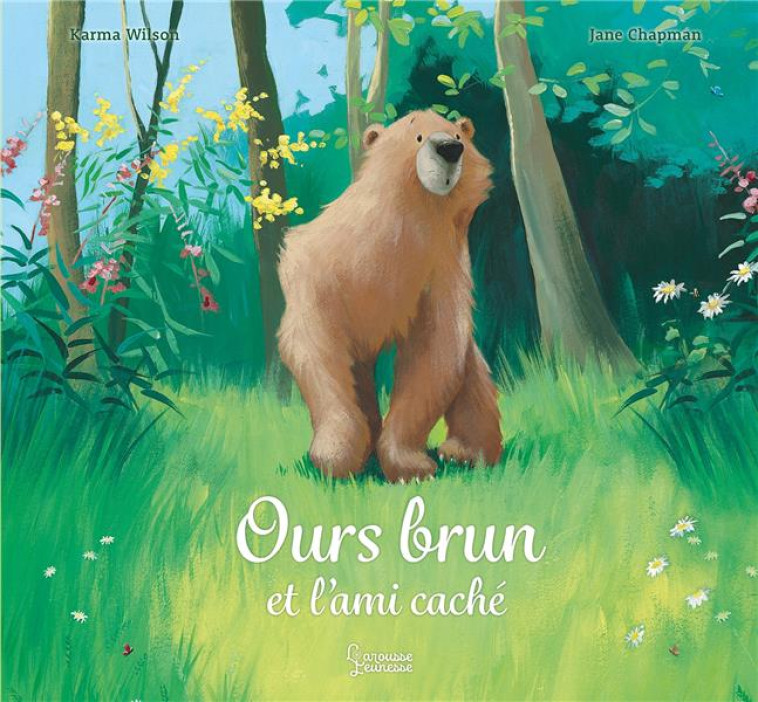 OURS BRUN ET L'AMI CACHE - KARMA WILSON/CHAPMAN - LAROUSSE