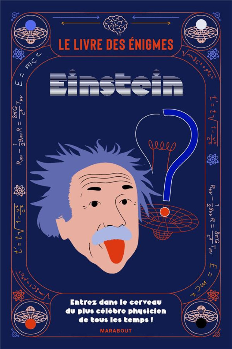 LE LIVRE DES ENIGMES EINSTEIN - ENTREZ DANS LE CERVEAU DU PLUS CELEBRE PHYSICIEN DE TOUS LES TEMPS ! - COLLECTIF - MARABOUT