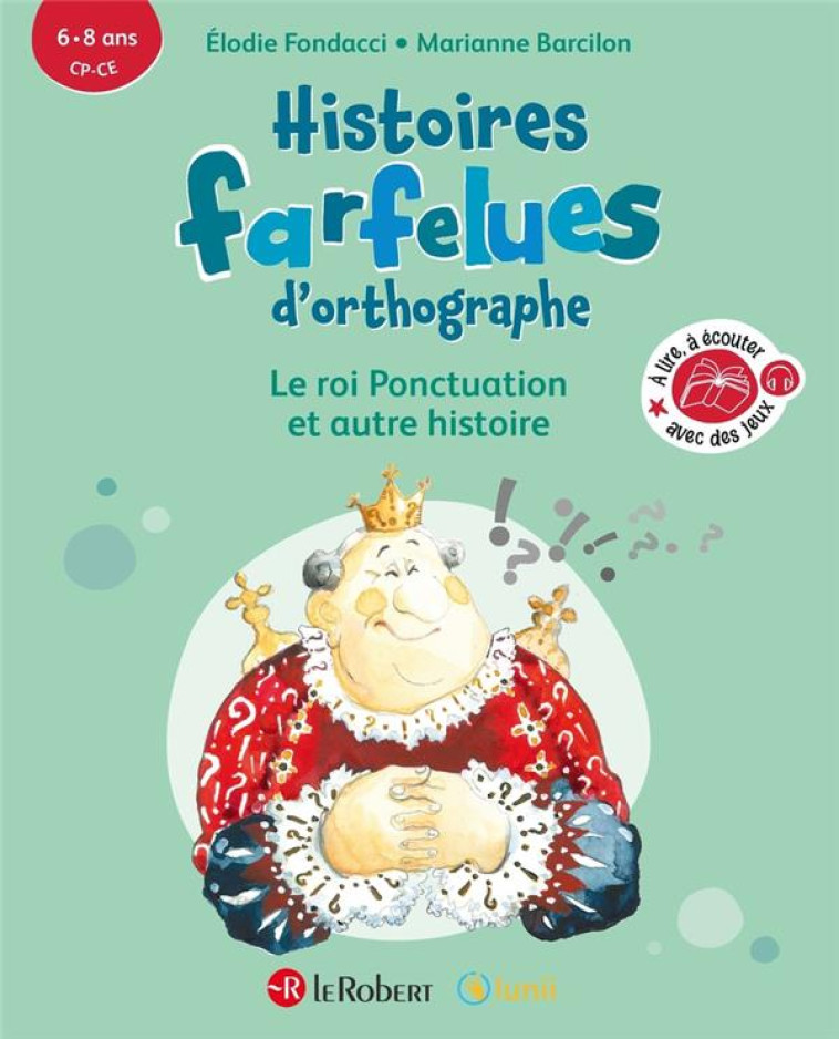 HISTOIRES FARFELUES D'ORTHOGRAPHE LE ROI PONCTUATION ET AUTRE HISTOIRE - FONDACCI/BARCILON - LE ROBERT