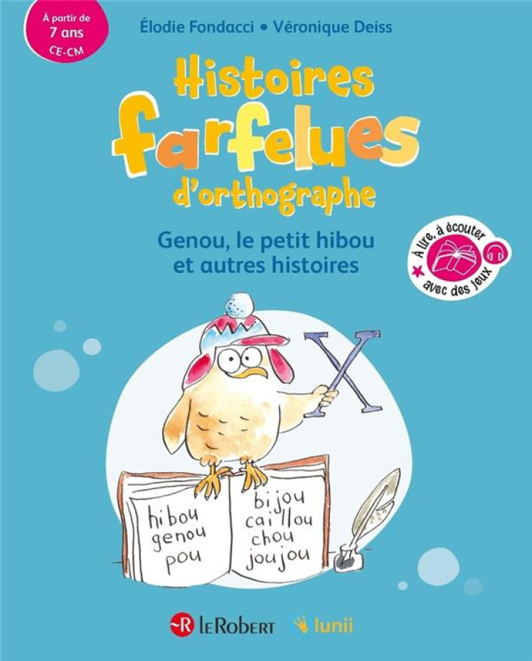 HISTOIRES FARFELUES D'ORTHOGRAPHE GENOU LE PETIT HIBOU ET AUTRES HISTOIRES - DEISS/FONDACCI - LE ROBERT