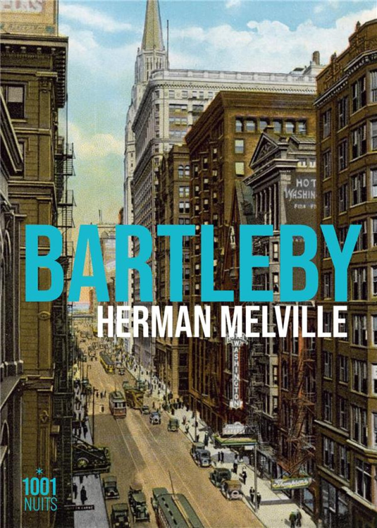 BARTLEBY - MELVILLE HERMAN - 1001 NUITS