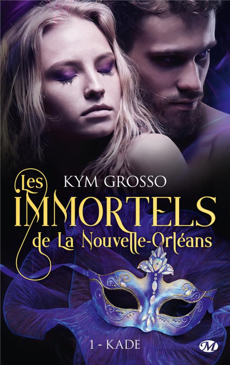 LES IMMORTELS DE LA NOUVELLE-ORLEANS, T1 : KADE - GROSSO KYM - MILADY