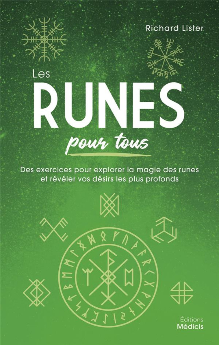 LES RUNES POUR TOUS - DES EXERCICES POUR EXPLORER LA MAGIE DES RUNES ET REVELER VOS DESIRS PROFONDS - LISTER RICHARD - MEDICIS