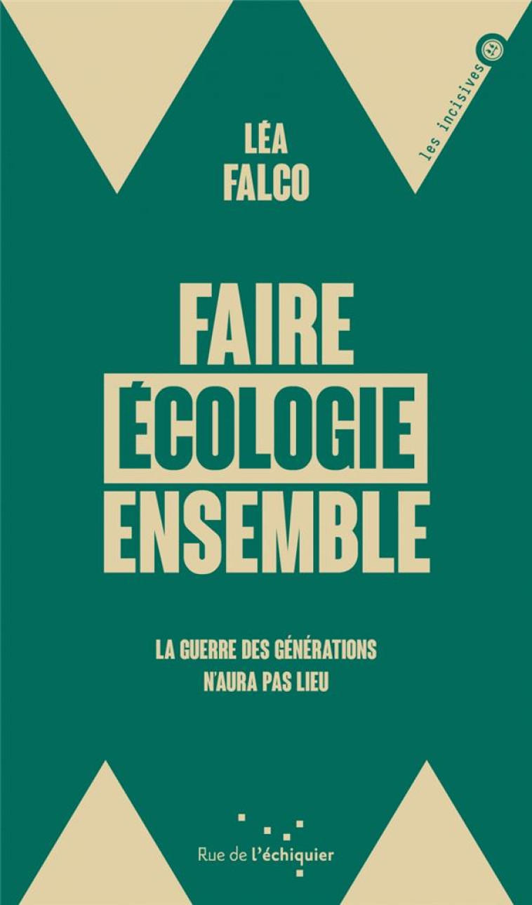 FAIRE ECOLOGIE ENSEMBLE - LA GUERRE DES GENERATIONS N'AURA P - FALCO LEA - RUE ECHIQUIER