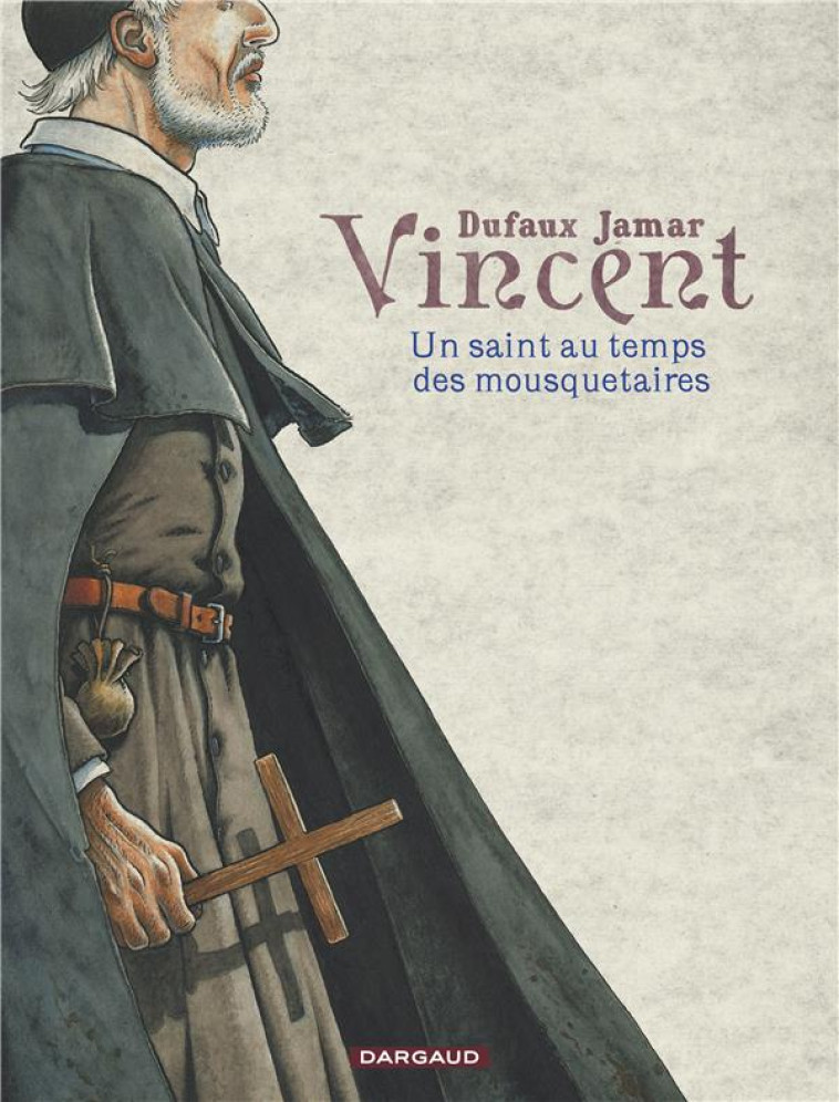 VINCENT - UN SAINT AU TEMPS DES MOUSQUETAIRES - DUFAUX JEAN - Dargaud