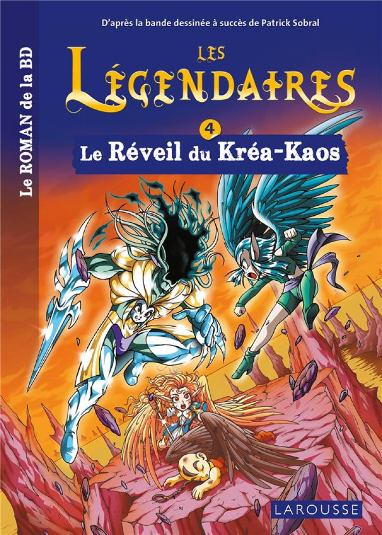 LES LEGENDAIRES - LE ROMAN - TOME 4 : LE REVEIL DU KREA-KAOS - COLLECTIF - LAROUSSE