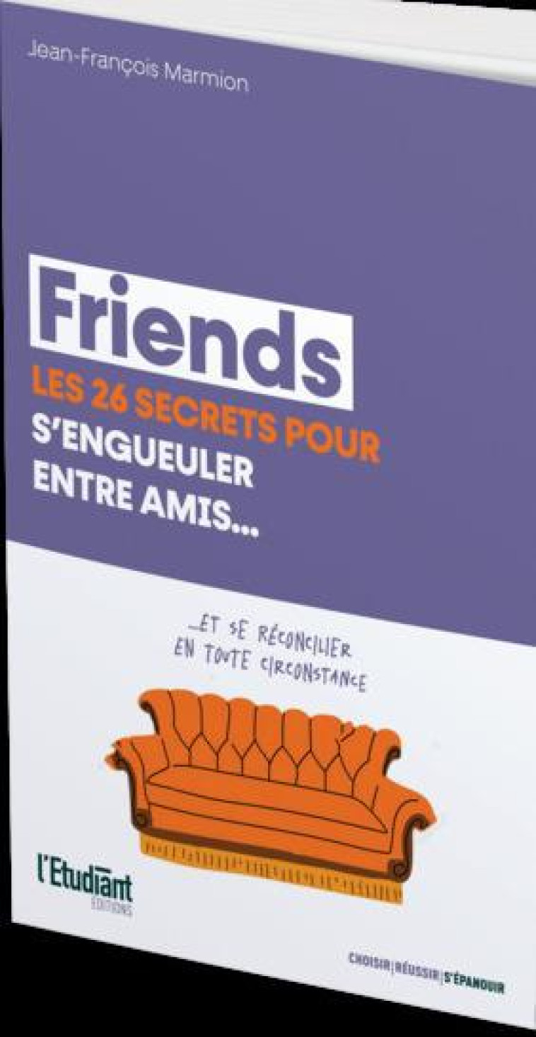 LES 26 SECRETS DE FRIENDS POUR S'ENGUEULER ENTRE AMIS... - ...ET SE RECONCILIER EN TOUTE CIRCONSTANC - MARMION J-F. - L ETUDIANT