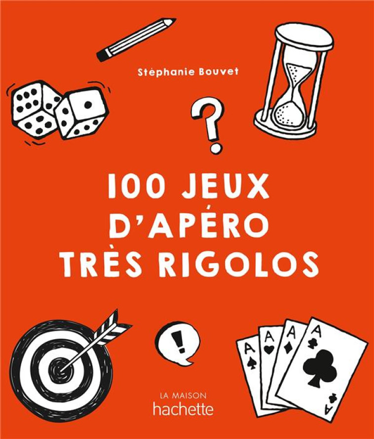 100 JEUX D'APERO TRES RIGOLOS - BOUVET STEPHANIE - HACHETTE