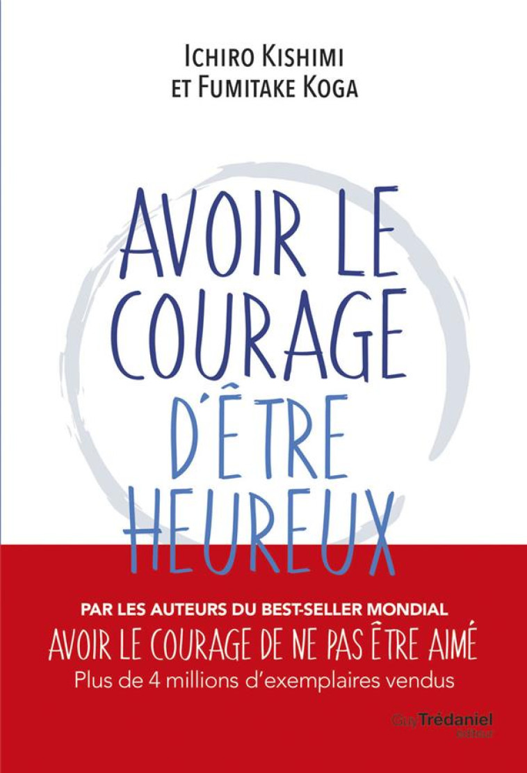 AVOIR LE COURAGE D'ETRE HEUREUX - KISHIMI/KATO - TREDANIEL