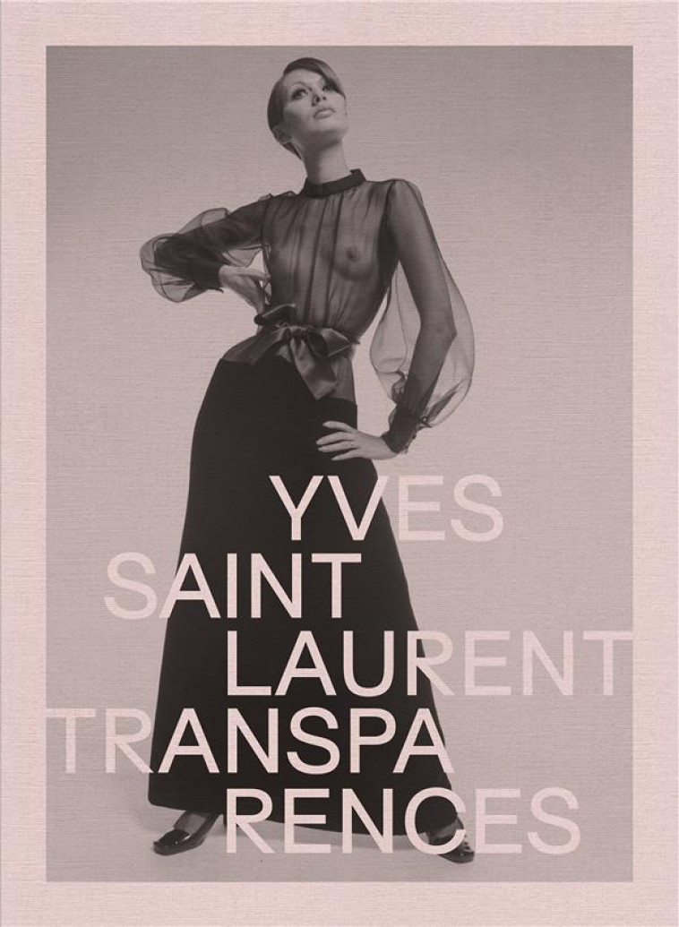 YVES SAINT LAURENT. TRANSPARENCES - COLLECTIF - LIENART