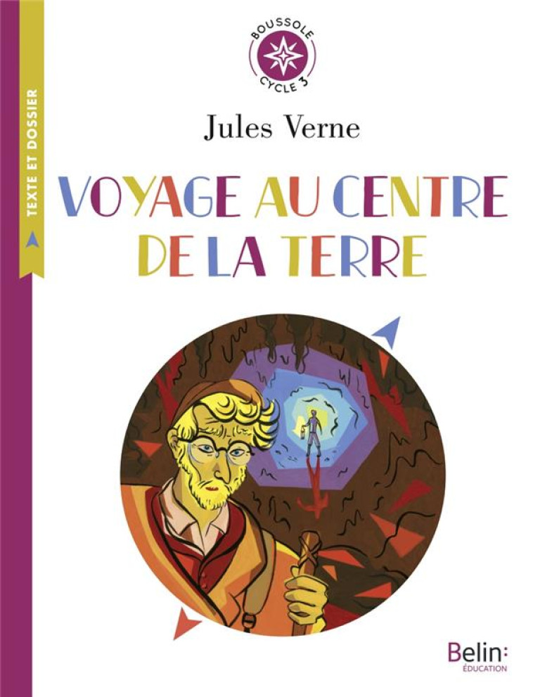 VOYAGE AU CENTRE DE LA TERRE DE JULES VERNE - BOUSSOLE CYCLE 3 - VERNE/ROVERE/HUARD - BELIN