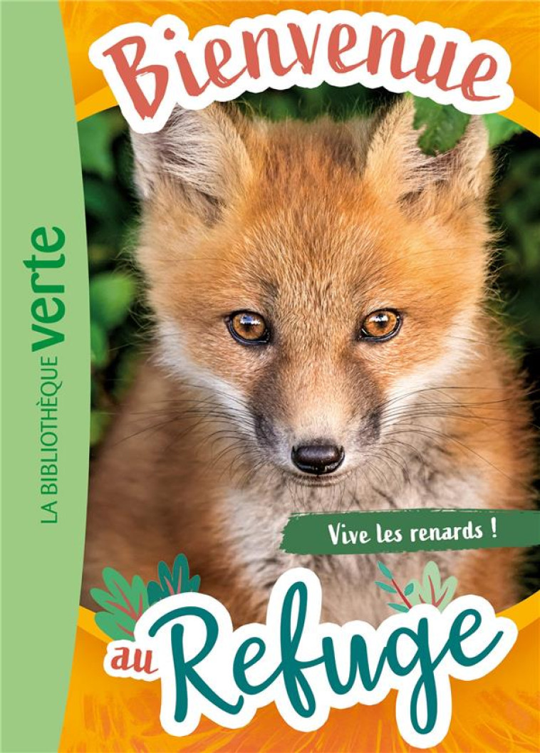 BIENVENUE AU REFUGE - T05 - BIENVENUE AU REFUGE 05 - VIVE LES RENARDS ! - LIVRE HACHETTE - HACHETTE