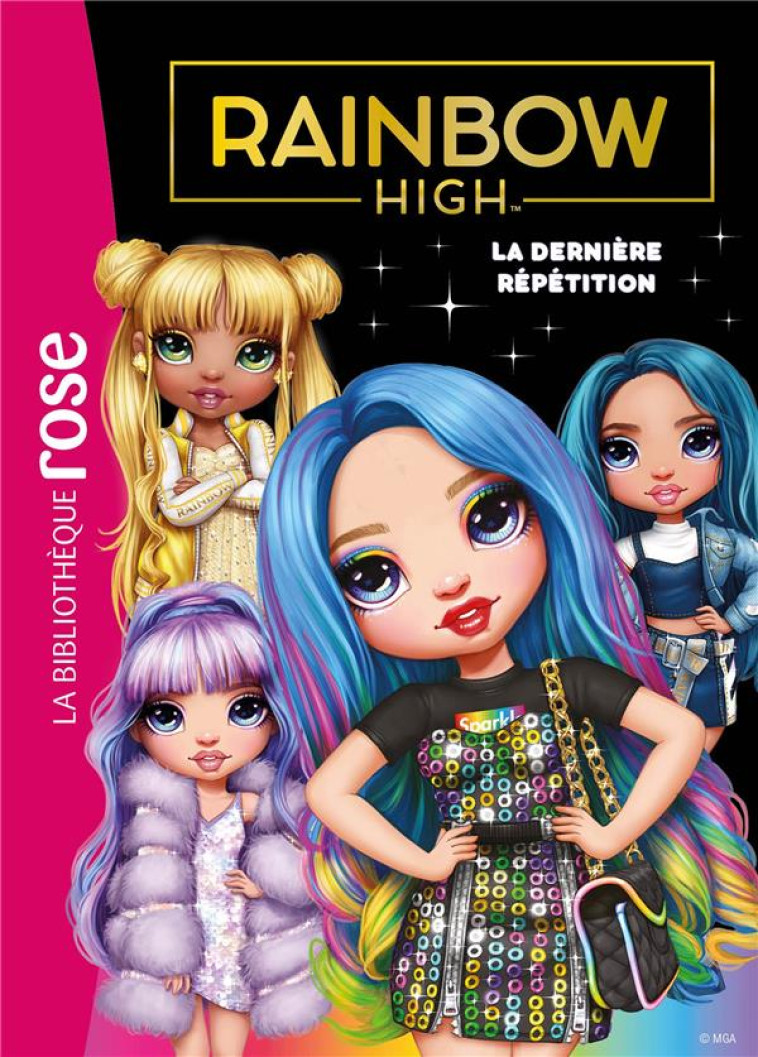 RAINBOW HIGH - T07 - RAINBOW HIGH 07 - LA DERNIERE REPETITION - MGA ENTERTAINMENT - HACHETTE