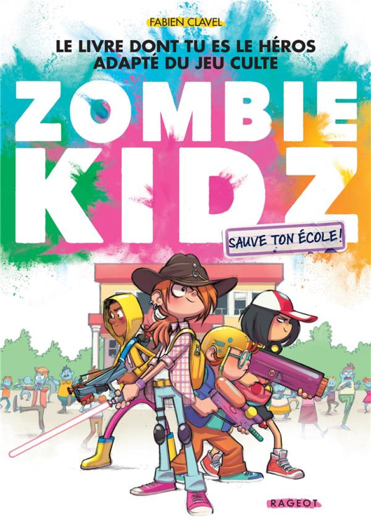 ZOMBIE KIDZ - T01 - ZOMBIE KIDZ - SAUVE TON ECOLE ! - CLAVEL FABIEN - RAGEOT