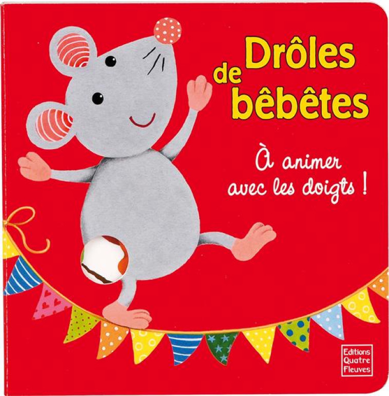 A ANIMER AVEC LES DOIGTS ! - DROLES DE BEBETES - MUSSENBROCK/ELLA - QUATRE FLEUVES