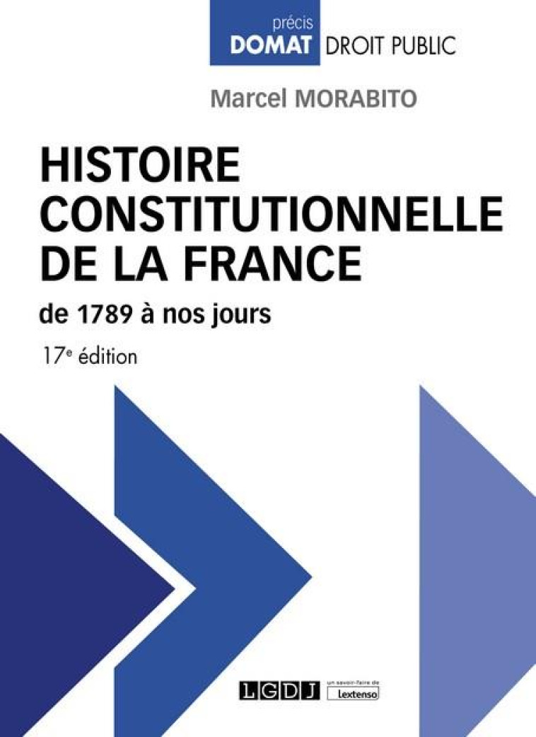 HISTOIRE CONSTITUTIONNELLE DE LA FRANCE DE 1789 A NOS JOURS - MORABITO MARCEL - LGDJ