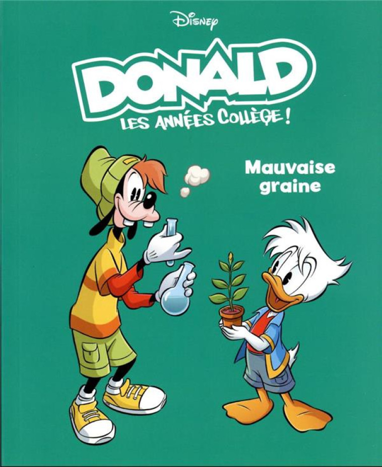 MAUVAISE GRAINE - DONALD LES ANNEES COLLEGE - TOME 3 - ARTIBANI FRANCESCO - 1001 HISTOIRES