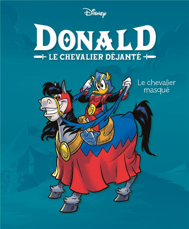 LE CHEVALIER MASQUE - DONALD LE CHEVALIER DEJANTE - TOME 1 - AMBROSIO STEFANO - 1001 HISTOIRES