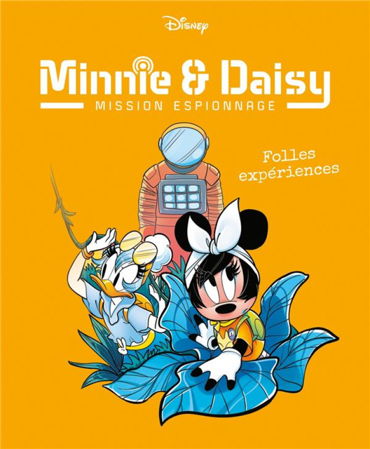 FOLLES EXPERIENCES - MINNIE & DAISY MISSION ESPIONNAGE - TOME 4 - XXX - 1001 HISTOIRES