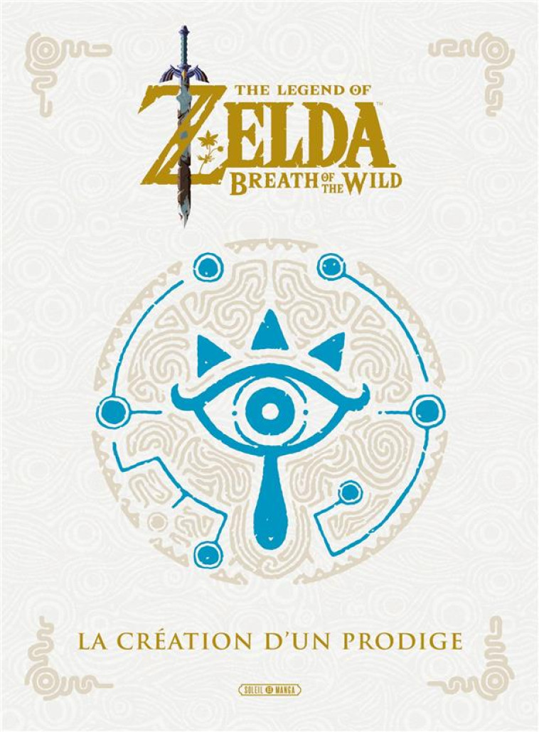 THE LEGEND OF ZELDA - BEAUX LIVRES - ONE-SHOT - THE LEGEND OF ZELDA -  BREATH OF THE WILD - LA CREAT - NINTENDO - Soleil Productions