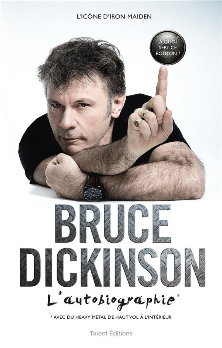 BRUCE DICKINSON : L'AUTOBIOGRAPHIE - A QUOI SERT CE BOUTON ? - DICKINSON BRUCE - TALENT SPORT