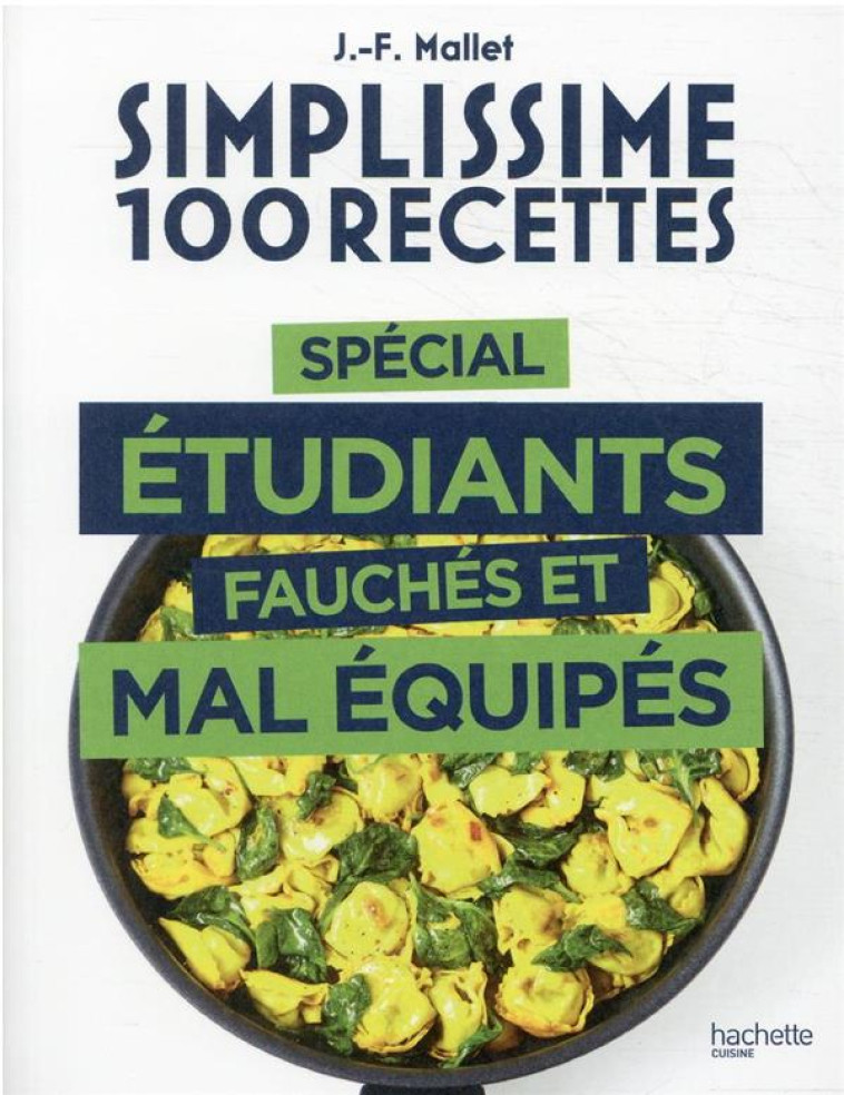 SIMPLISSIME 100 RECETTES SPECIAL ETUDIANTS FAUCHES ET MAL EQUIPES - MALLET JEAN-FRANCOIS - HACHETTE