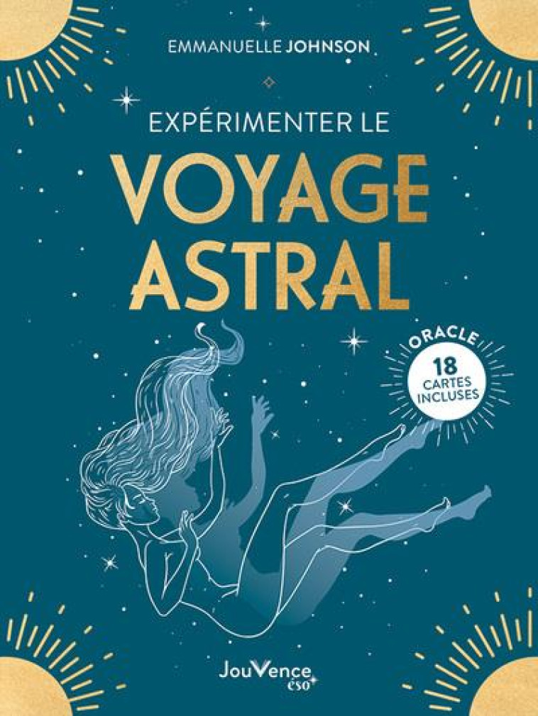 EXPERIMENTER LE VOYAGE ASTRAL - 18 CARTES INCLUSES - JOHNSON EMMANUELLE - JOUVENCE