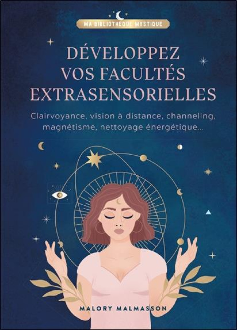 DEVELOPPEZ VOS FACULTES EXTRASENSORIELLES - CLAIRVOYANCE, VISION A DISTANCE, CHANNELING, MAGNETISME, - MALMASSON/ASCENCI - HACHETTE