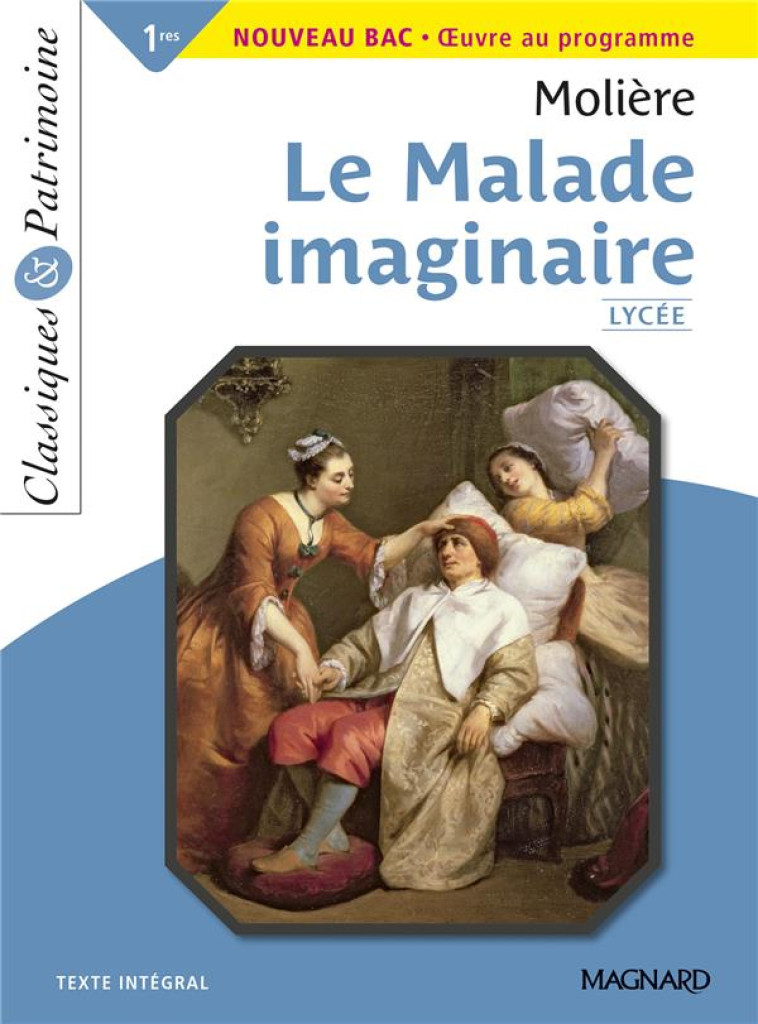 LE MALADE IMAGINAIRE - BAC FRANCAIS 1RE 2023 - CLASSIQUES ET PATRIMOINE - MOLIERE/ZABER - MAGNARD