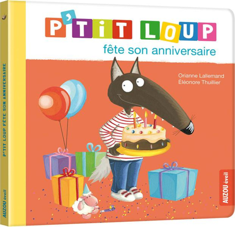 P'TIT LOUP FETE SON ANNIVERSAIRE - LALLEMAND/THUILLIER - PHILIPPE AUZOU