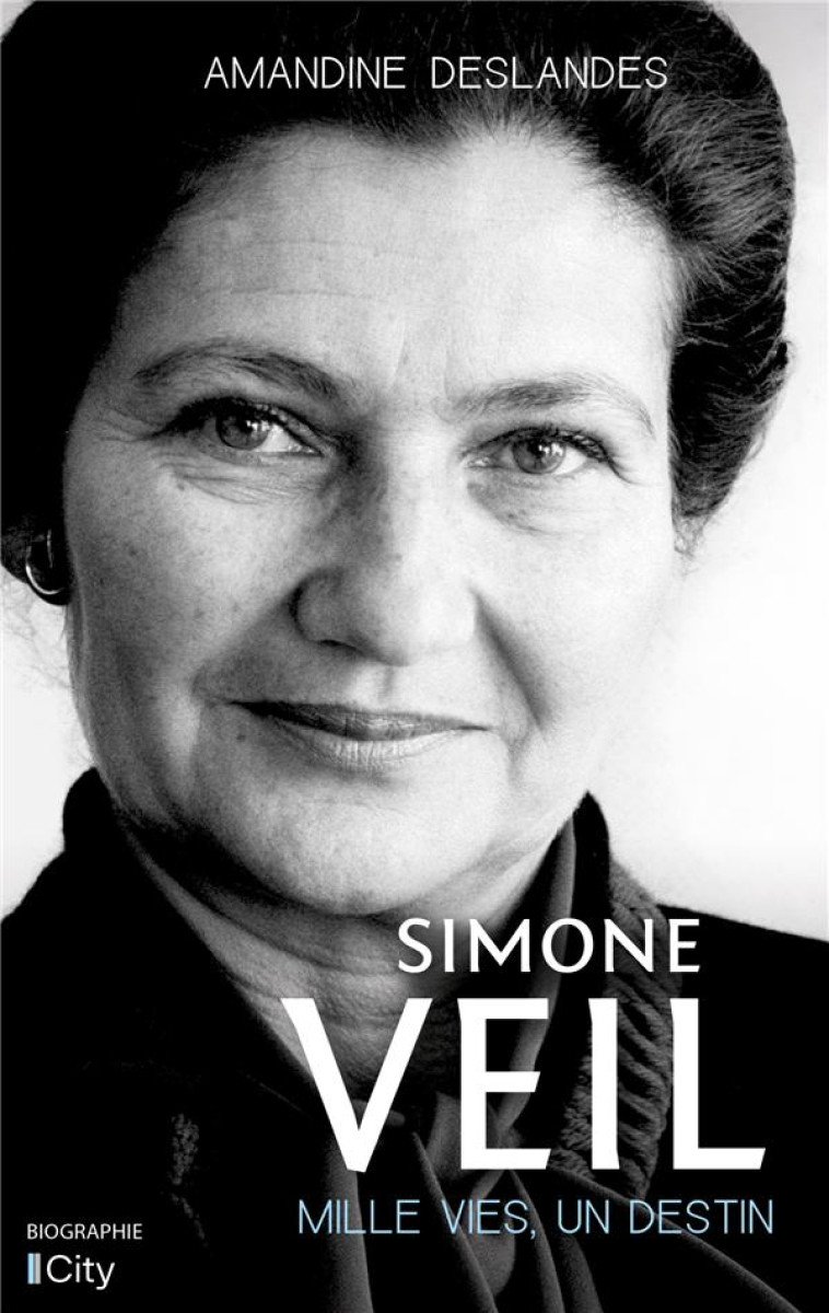 SIMONE VEIL, MILLE VIES, UN DESTIN - DESLANDES AMANDINE - CITY