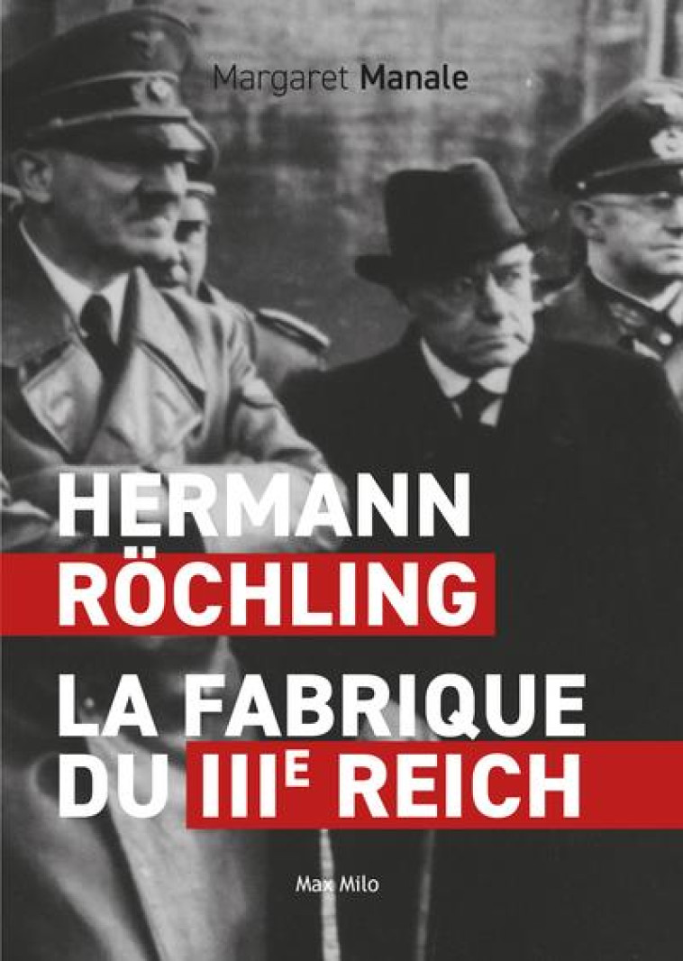 HERMANN ROCHLING : LA FABRIQUE DU 3EME REICH - MANALE MARGARET - MAX MILO