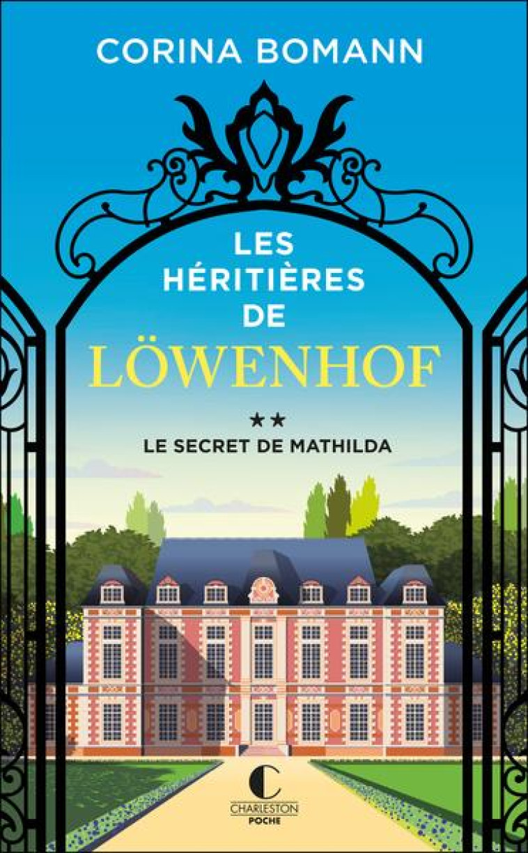 LES HERITIERES DE LOWENHOF : LE SECRET DE MATHILDA - BOMANN CORINA - CHARLESTON