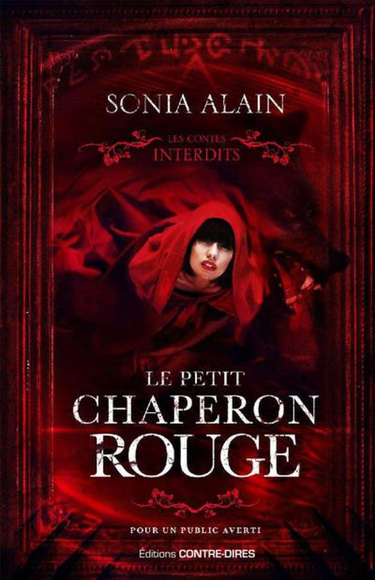 LE PETIT CHAPERON ROUGE - LES CONTES INTERDITS - ALAIN SONIA - CONTRE DIRES