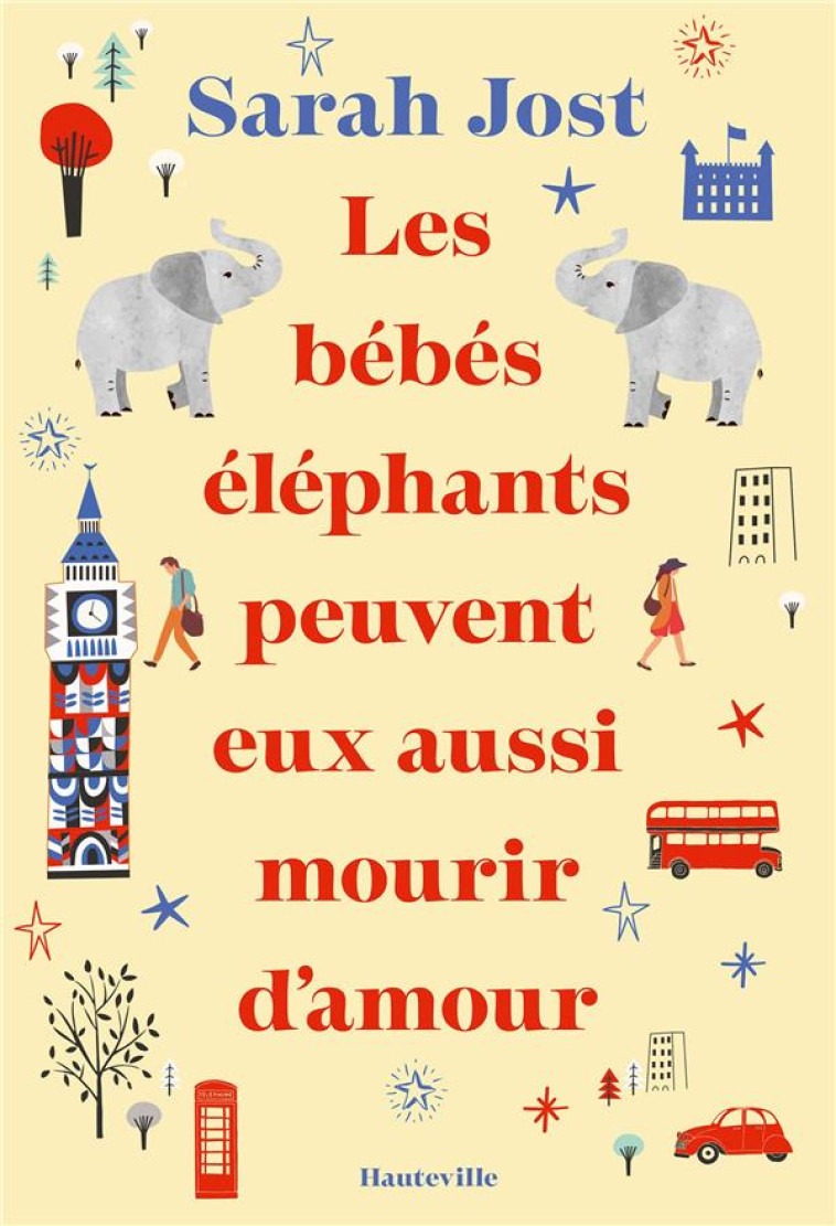 LES BEBES ELEPHANTS PEUVENT EUX AUSSI MOURIR D'AMOUR - JOST SARAH - HAUTEVILLE