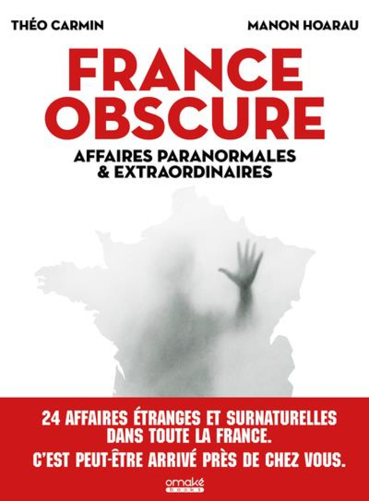 FRANCE OBSCURE - AFFAIRES PARANORMALES ET EXTRAORDINAIRES - CARMIN/HOARAU - OMAKE BOOKS