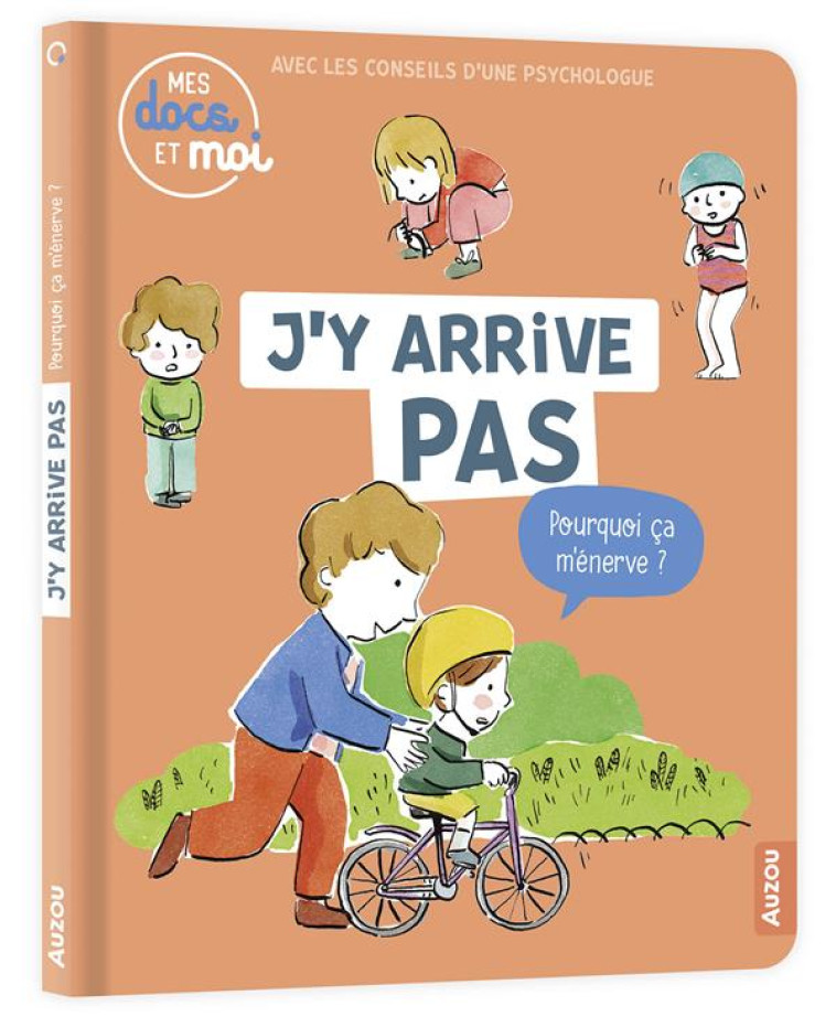 MES DOCS ET MOI - J'Y ARRIVE PAS, POURQUOI CA M'ENERVE ? - OERTEL/LEGRAND - PHILIPPE AUZOU