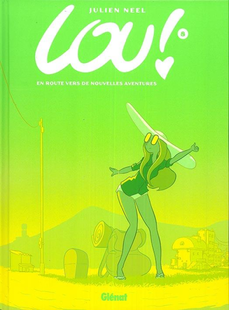 LOU ! - TOME 08 - EN ROUTE VERS DE NOUVELLES AVENTURES - NEEL JULIEN - GLENAT