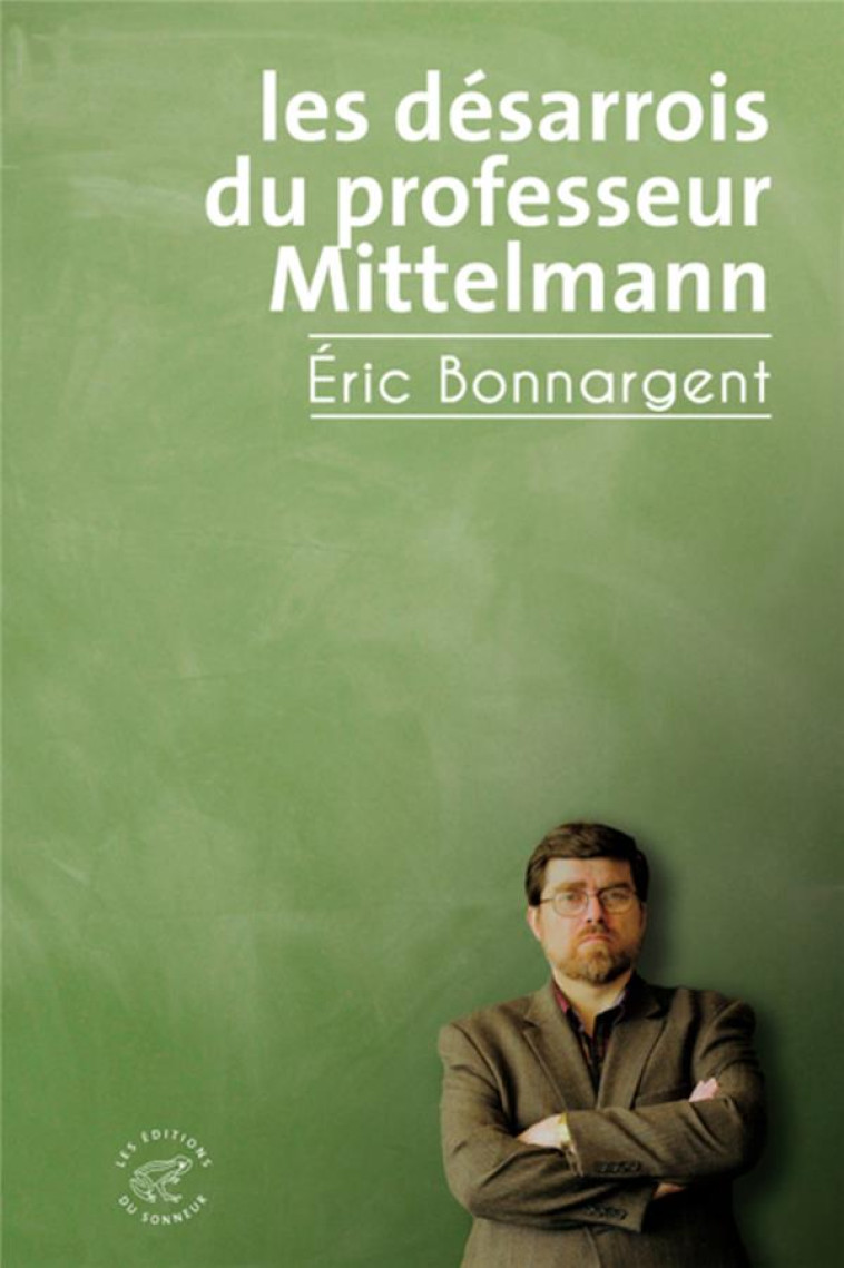 LES DESARROIS DU PROFESSEUR MITTELMANN - BONNARGENT ERIC - SONNEUR