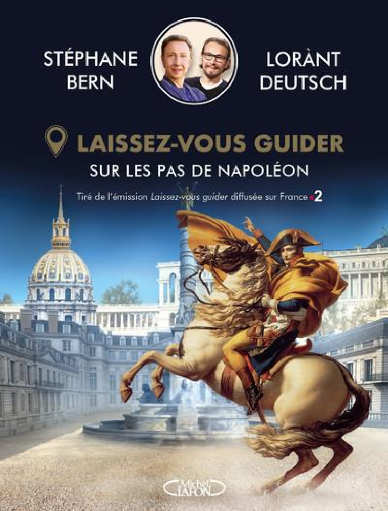 LAISSEZ-VOUS GUIDER - SUR LES PAS DE NAPOLEON - DEUTSCH/BERN - MICHEL LAFON