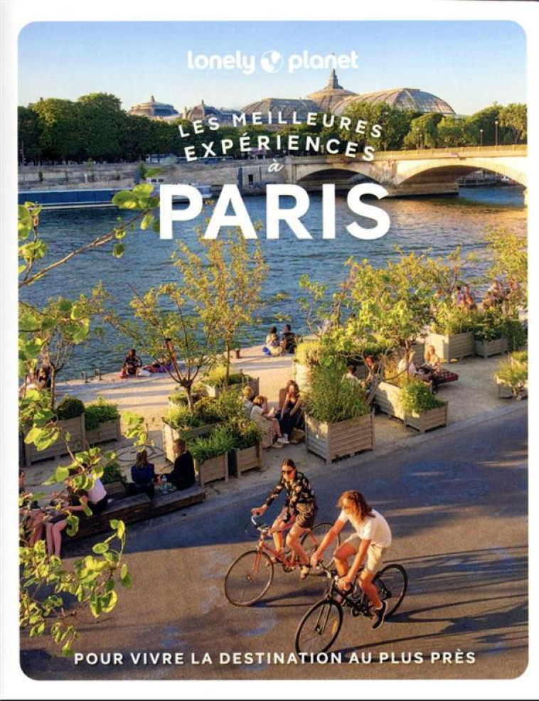 PARIS - LES MEILLEURES EXPERIENCES 1 - LONELY PLANET - LONELY PLANET